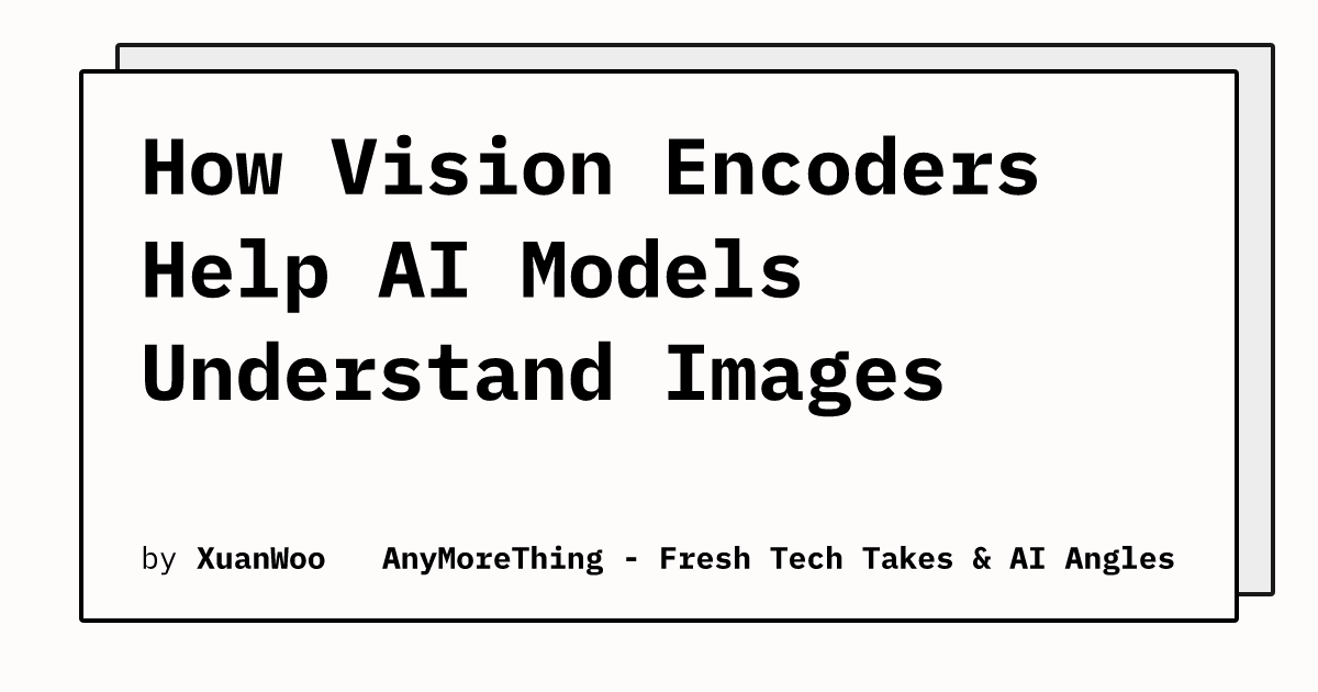 How Vision Encoders Help AI Models Understand Images | AnyMoreThing